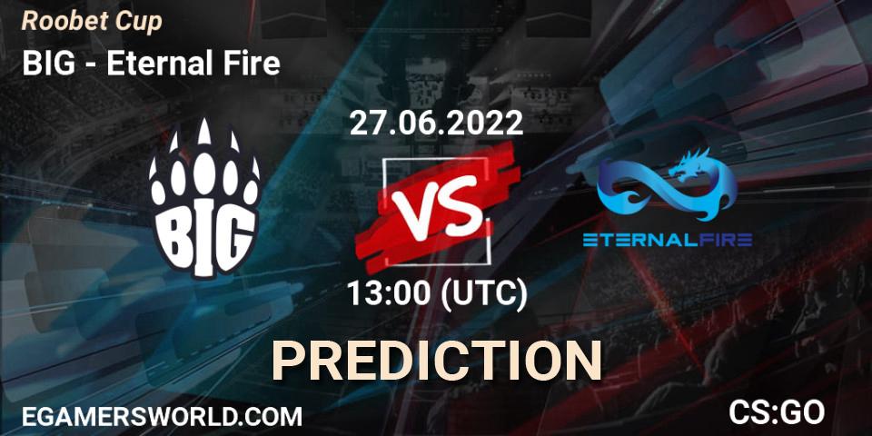 BIG - Eternal Fire: ennuste. 27.06.2022 at 13:00, Counter-Strike (CS2), Roobet Cup