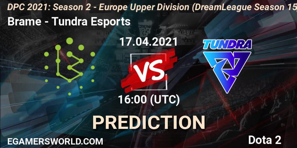 Brame - Tundra Esports: ennuste. 17.04.2021 at 15:57, Dota 2, DPC 2021: Season 2 - Europe Upper Division (DreamLeague Season 15)