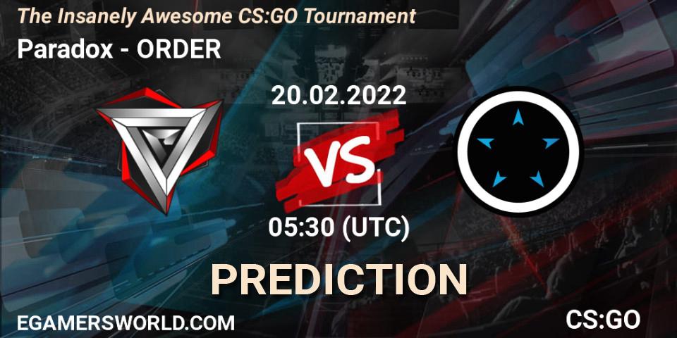 Paradox - ORDER: ennuste. 20.02.2022 at 05:30, Counter-Strike (CS2), The Insanely Awesome CS:GO Tournament