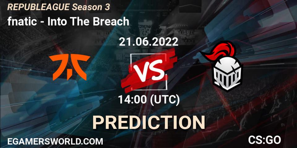 fnatic - Into The Breach: ennuste. 21.06.2022 at 14:00, Counter-Strike (CS2), REPUBLEAGUE Season 3