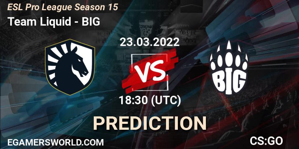 Team Liquid - BIG: ennuste. 23.03.2022 at 18:45, Counter-Strike (CS2), ESL Pro League Season 15