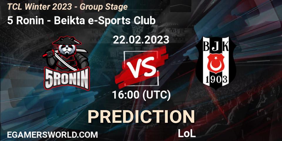 5 Ronin - Beşiktaş e-Sports Club: ennuste. 09.03.2023 at 16:00, LoL, TCL Winter 2023 - Group Stage
