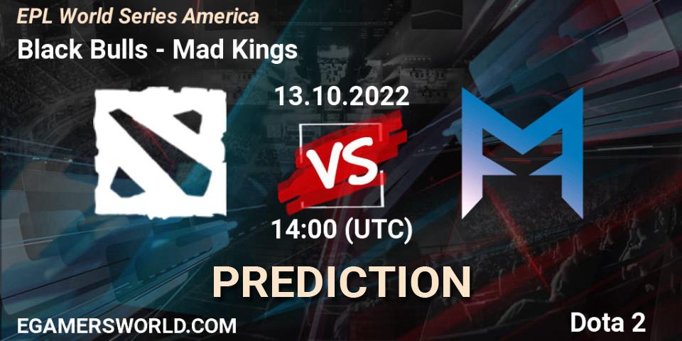 Black Bulls - Mad Kings: ennuste. 13.10.2022 at 16:00, Dota 2, EPL World Series America