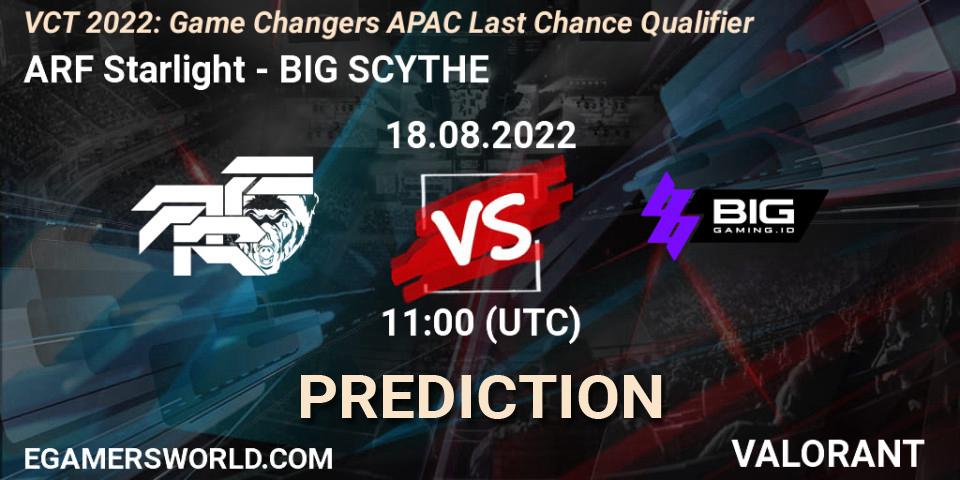 ARF Starlight - BIG SCYTHE: ennuste. 18.08.2022 at 13:30, VALORANT, VCT 2022: Game Changers APAC Last Chance Qualifier