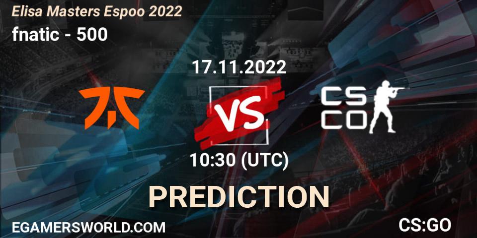 fnatic - 500: ennuste. 17.11.22, CS2 (CS:GO), Elisa Masters Espoo 2022
