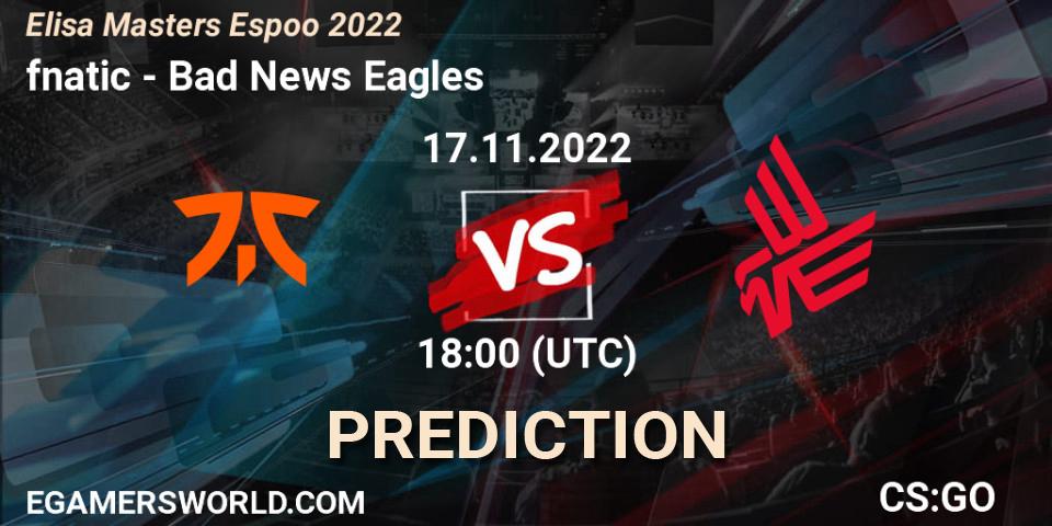 fnatic - Bad News Eagles: ennuste. 17.11.22, CS2 (CS:GO), Elisa Masters Espoo 2022