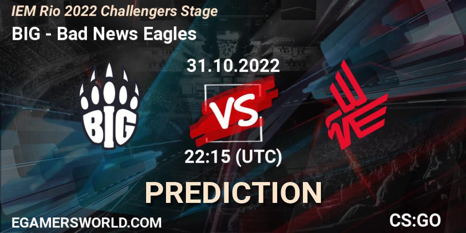 BIG - Bad News Eagles: ennuste. 31.10.22, CS2 (CS:GO), IEM Rio 2022 Challengers Stage