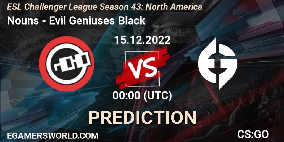 Nouns - Evil Geniuses Black: ennuste. 15.12.2022 at 01:00, Counter-Strike (CS2), ESL Challenger League Season 43: North America