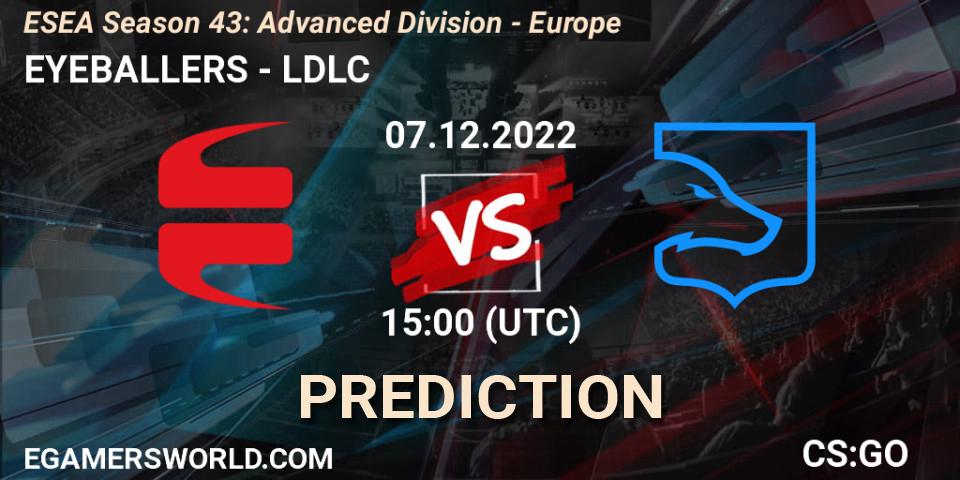 EYEBALLERS - LDLC: ennuste. 07.12.22, CS2 (CS:GO), ESEA Season 43: Advanced Division - Europe