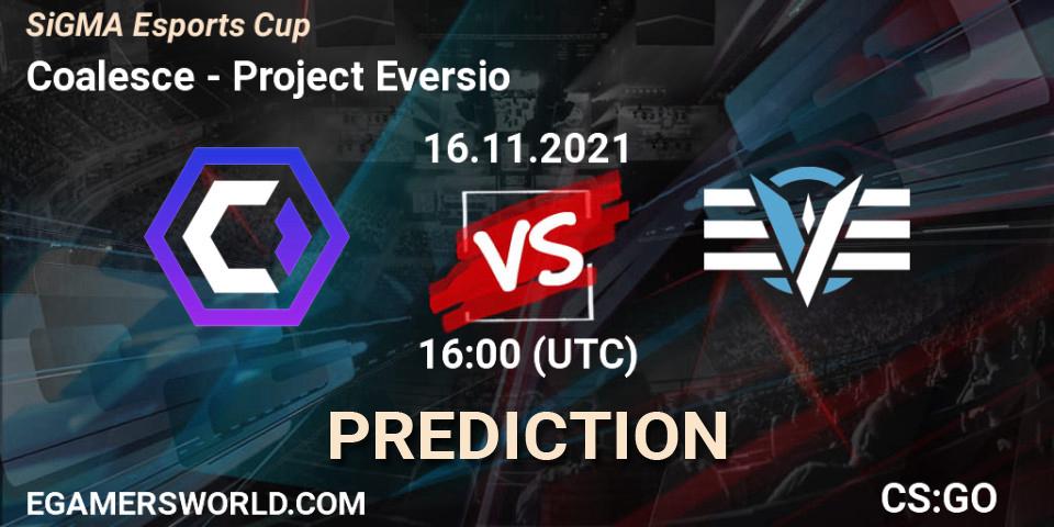 Coalesce - Project Eversio: ennuste. 16.11.2021 at 16:00, Counter-Strike (CS2), SiGMA Esports Cup