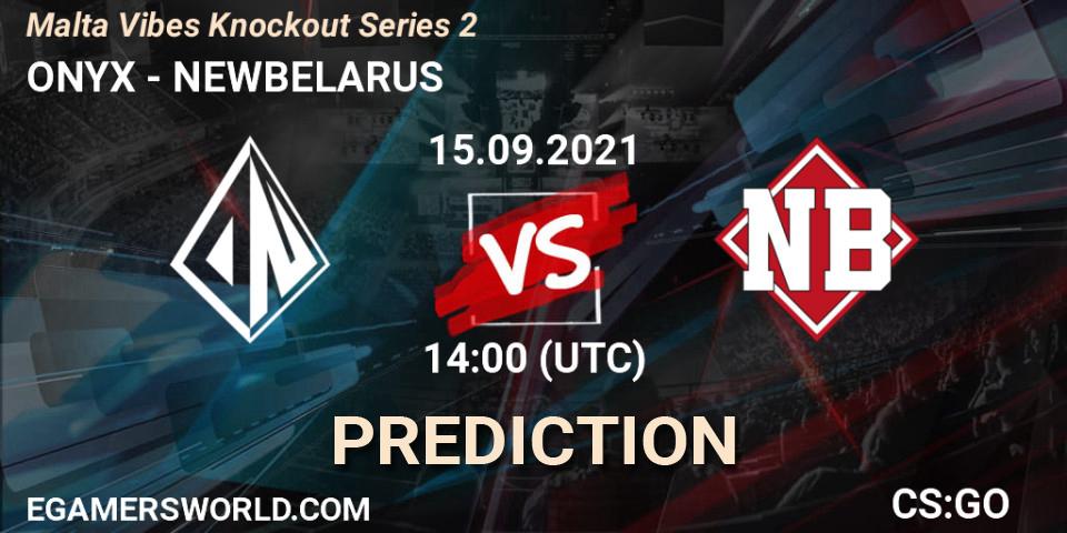 ONYX - NEWBELARUS: ennuste. 15.09.2021 at 14:00, Counter-Strike (CS2), Malta Vibes Knockout Series #2