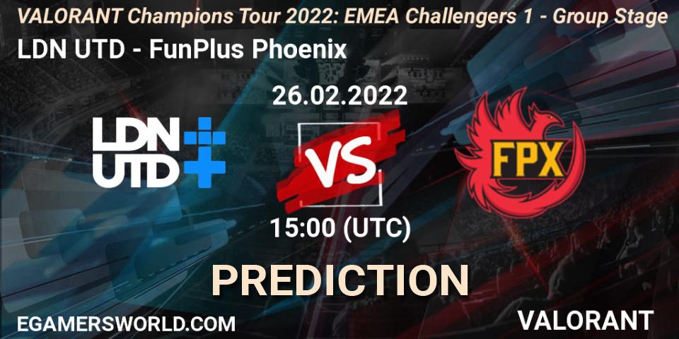 LDN UTD - FunPlus Phoenix: ennuste. 13.03.2022 at 15:00, VALORANT, VCT 2022: EMEA Challengers 1 - Group Stage