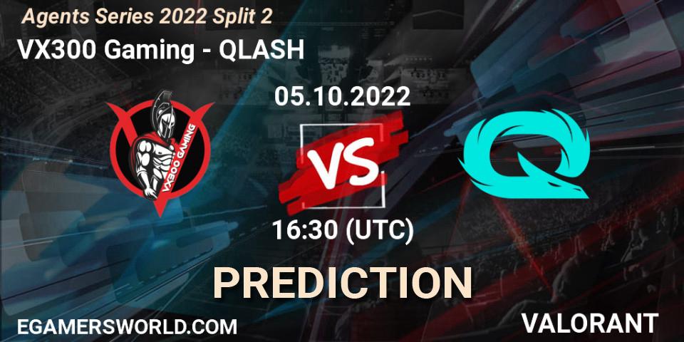 VX300 Gaming - QLASH: ennuste. 05.10.2022 at 16:30, VALORANT, Agents Series 2022 Split 2