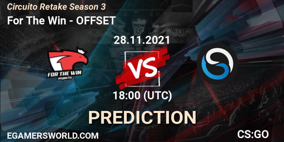For The Win - OFFSET: ennuste. 28.11.2021 at 17:25, Counter-Strike (CS2), Circuito Retake Season 3