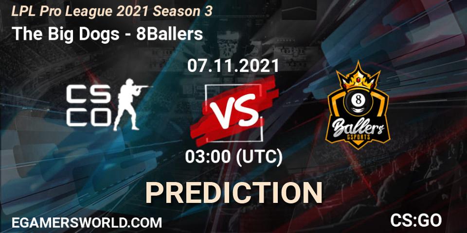 The Big Dogs - 8Ballers: ennuste. 07.11.2021 at 03:00, Counter-Strike (CS2), LPL Pro League 2021 Season 3