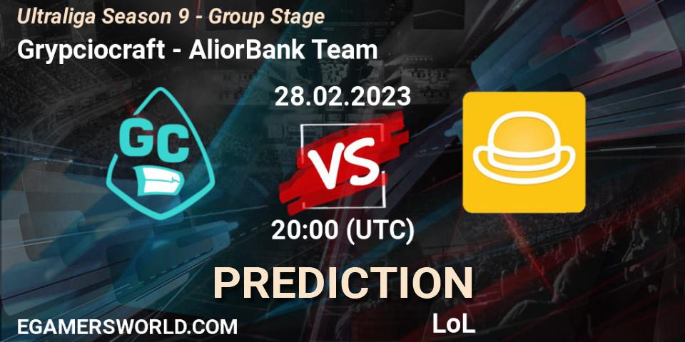 Grypciocraft - AliorBank Team: ennuste. 28.02.23, LoL, Ultraliga Season 9 - Group Stage