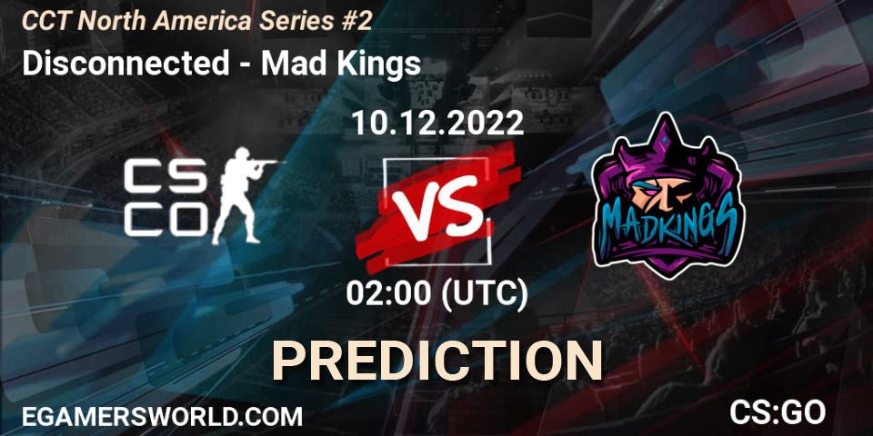 Disconnected - Mad Kings: ennuste. 10.12.22, CS2 (CS:GO), CCT North America Series #2