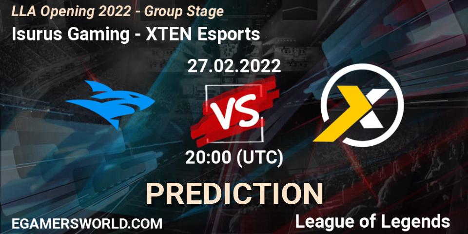 Isurus Gaming - XTEN Esports: ennuste. 27.02.22, LoL, LLA Opening 2022 - Group Stage