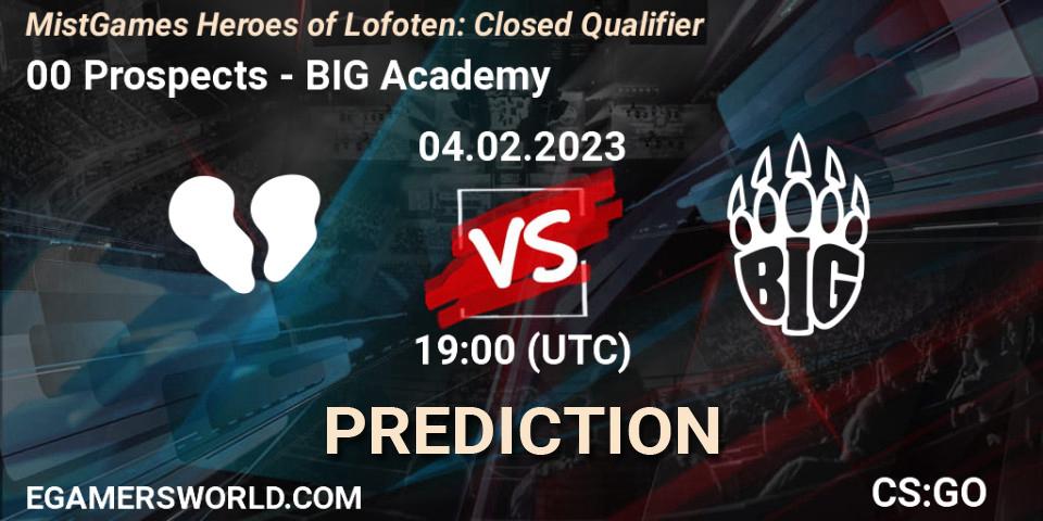 00 Prospects - BIG Academy: ennuste. 04.02.2023 at 16:00, Counter-Strike (CS2), MistGames Heroes of Lofoten: Closed Qualifier