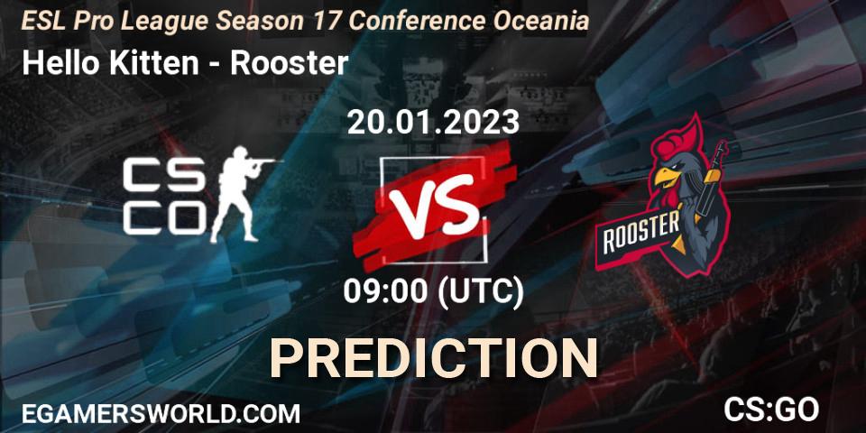 Hello Kitten - Rooster: ennuste. 20.01.2023 at 09:00, Counter-Strike (CS2), ESL Pro League Season 17 Conference Oceania