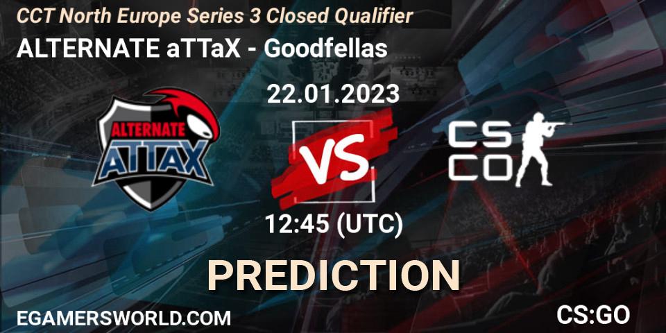 ALTERNATE aTTaX - Goodfellas: ennuste. 22.01.2023 at 12:45, Counter-Strike (CS2), CCT North Europe Series 3 Closed Qualifier