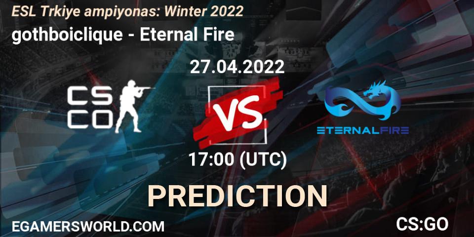gothboiclique - Eternal Fire: ennuste. 27.04.2022 at 17:00, Counter-Strike (CS2), ESL Türkiye Şampiyonası: Winter 2022
