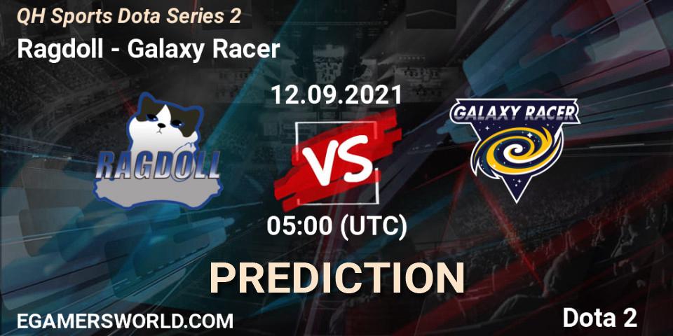 Ragdoll - Galaxy Racer: ennuste. 12.09.2021 at 05:34, Dota 2, QH Sports Dota Series 2