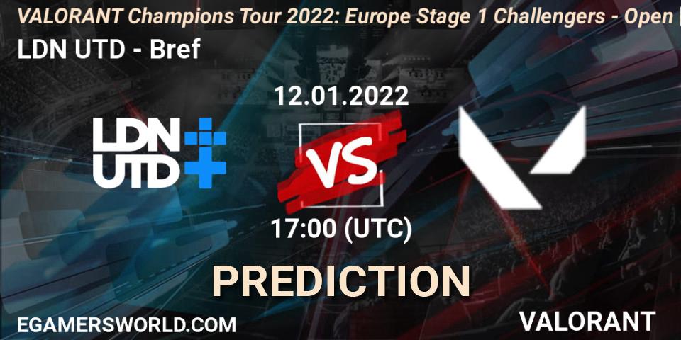 LDN UTD - Bref: ennuste. 12.01.2022 at 17:00, VALORANT, VCT 2022: Europe Stage 1 Challengers - Open Qualifier 1