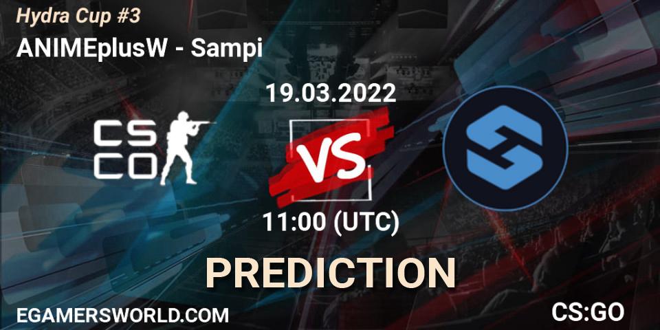ANIMEplusW - Sampi: ennuste. 19.03.2022 at 11:00, Counter-Strike (CS2), Hydra Cup #3