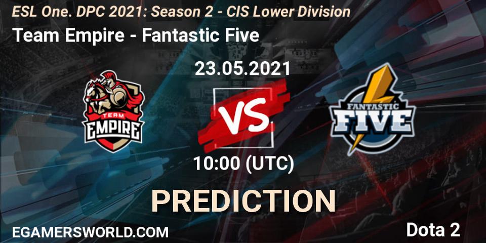 Team Empire - Fantastic Five: ennuste. 23.05.2021 at 09:55, Dota 2, ESL One. DPC 2021: Season 2 - CIS Lower Division
