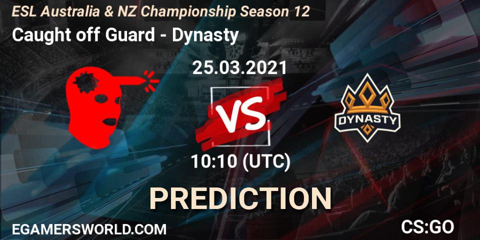 Caught off Guard - Dynasty: ennuste. 25.03.2021 at 09:30, Counter-Strike (CS2), ESL Australia & NZ Championship Season 12