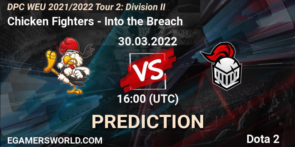 Chicken Fighters - Into the Breach: ennuste. 30.03.2022 at 15:56, Dota 2, DPC 2021/2022 Tour 2: WEU Division II (Lower) - DreamLeague Season 17