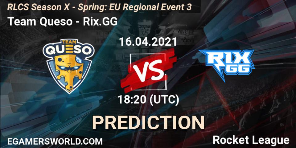 Team Queso - Rix.GG: ennuste. 16.04.2021 at 17:45, Rocket League, RLCS Season X - Spring: EU Regional Event 3
