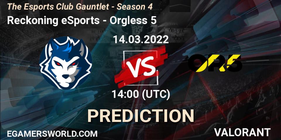 Reckoning eSports - Orgless 5: ennuste. 14.03.2022 at 14:00, VALORANT, The Esports Club Gauntlet - Season 4