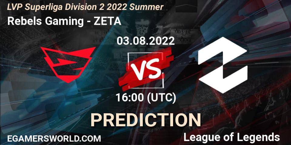 Rebels Gaming - ZETA: ennuste. 03.08.2022 at 16:00, LoL, LVP Superliga Division 2 Summer 2022