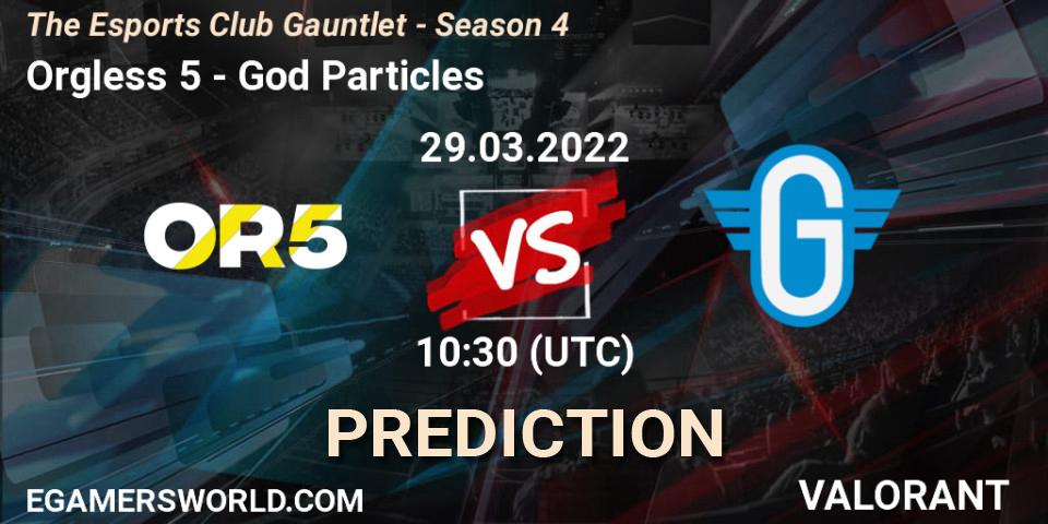 Orgless 5 - God Particles: ennuste. 29.03.2022 at 10:30, VALORANT, The Esports Club Gauntlet - Season 4