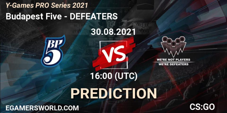 Budapest Five - DEFEATERS: ennuste. 30.08.2021 at 16:00, Counter-Strike (CS2), Y-Games PRO Series 2021