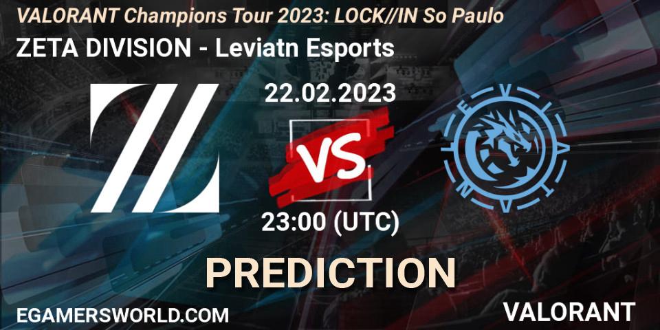 ZETA DIVISION - Leviatán Esports: ennuste. 22.02.23, VALORANT, VALORANT Champions Tour 2023: LOCK//IN São Paulo