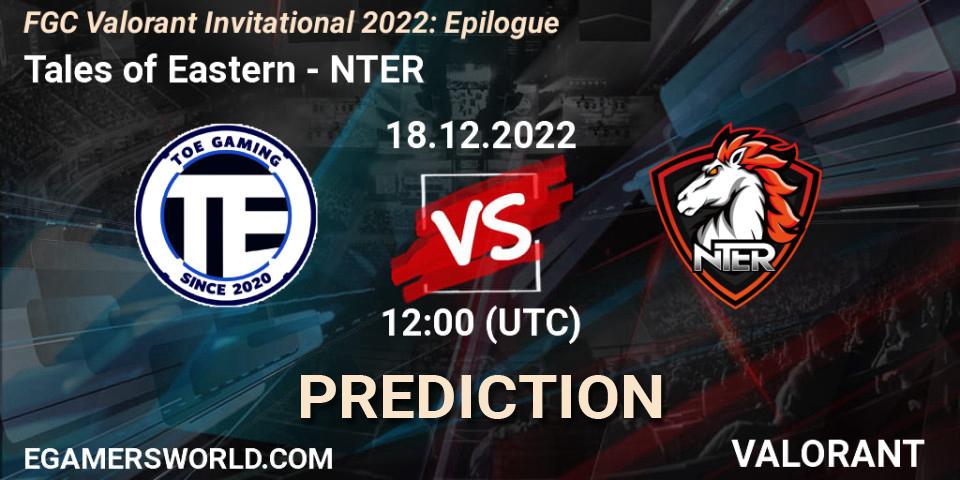 Tales of Eastern - NTER: ennuste. 16.12.2022 at 12:30, VALORANT, FGC Valorant Invitational 2022: Epilogue