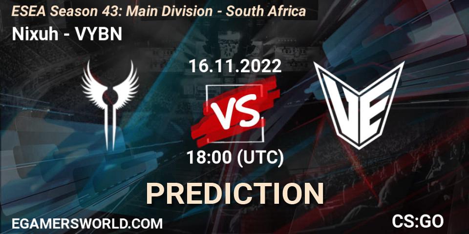 Nixuh - VYBN: ennuste. 16.11.2022 at 18:00, Counter-Strike (CS2), ESEA Season 43: Main Division - South Africa