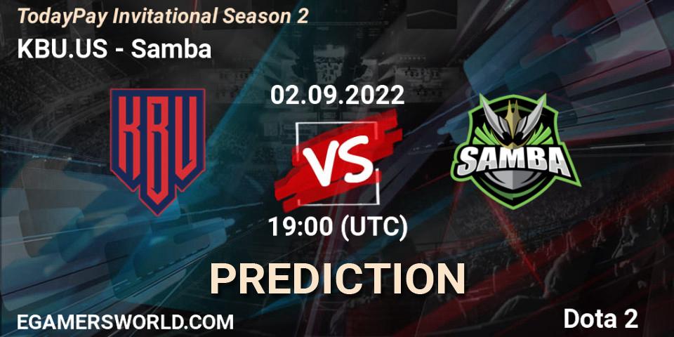 KBU.US - Samba: ennuste. 02.09.2022 at 19:38, Dota 2, TodayPay Invitational Season 2
