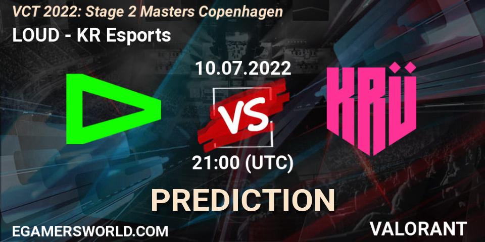 LOUD - KRÜ Esports: ennuste. 10.07.22, VALORANT, VCT 2022: Stage 2 Masters Copenhagen
