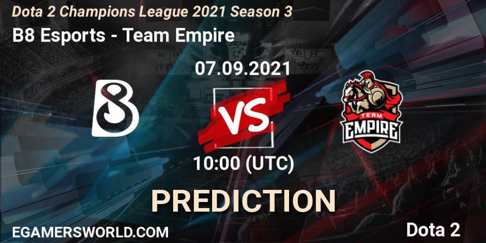 B8 Esports - Team Empire: ennuste. 07.09.2021 at 10:02, Dota 2, Dota 2 Champions League 2021 Season 3