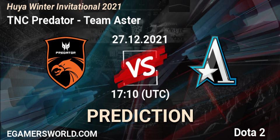 TNC Predator - Team Aster: ennuste. 27.12.21, Dota 2, Huya Winter Invitational 2021