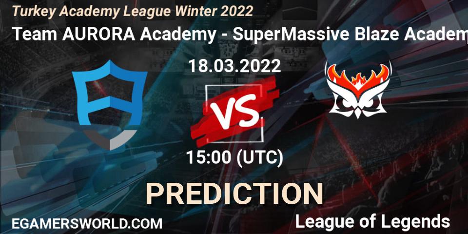 Team AURORA Academy - SuperMassive Blaze Academy: ennuste. 18.03.2022 at 15:00, LoL, Turkey Academy League Winter 2022