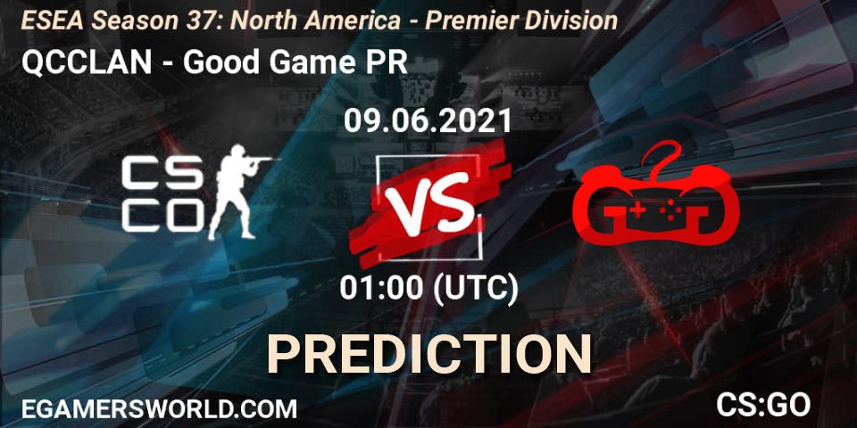 QCCLAN - Good Game PR: ennuste. 09.06.2021 at 01:00, Counter-Strike (CS2), ESEA Season 37: North America - Premier Division