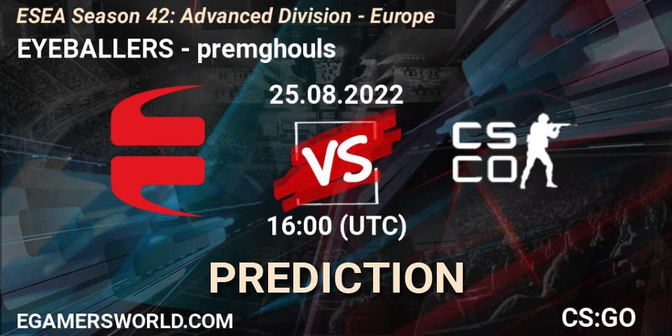 EYEBALLERS - premghouls: ennuste. 08.09.2022 at 14:00, Counter-Strike (CS2), ESEA Season 42: Advanced Division - Europe