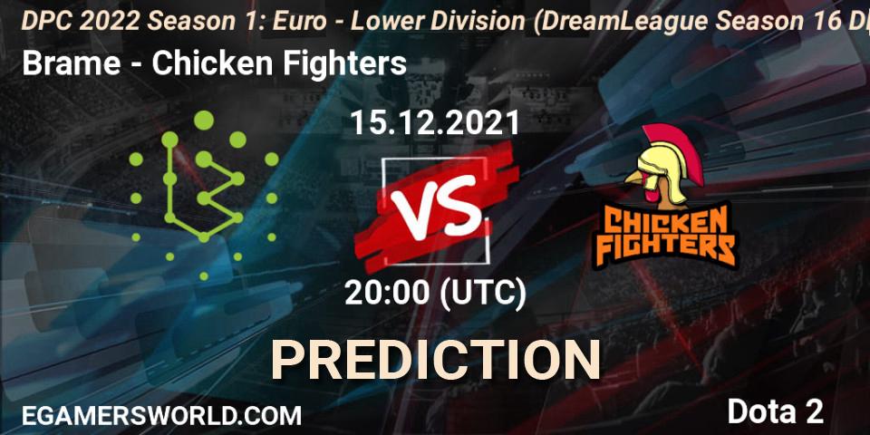 Brame - Chicken Fighters: ennuste. 15.12.2021 at 19:55, Dota 2, DPC 2022 Season 1: Euro - Lower Division (DreamLeague Season 16 DPC WEU)