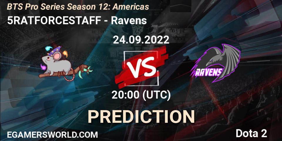 5RATFORCESTAFF - Ravens: ennuste. 24.09.22, Dota 2, BTS Pro Series Season 12: Americas
