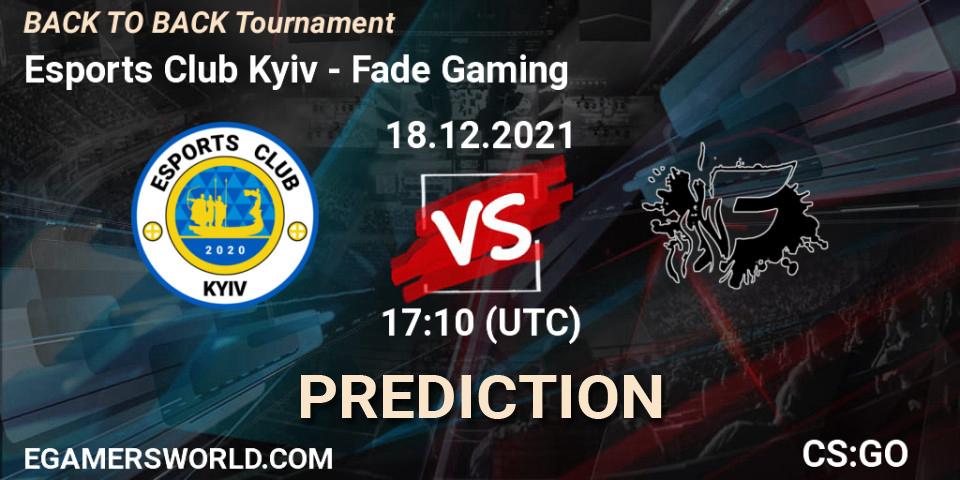 Esports Club Kyiv - Fade Gaming: ennuste. 18.12.2021 at 17:10, Counter-Strike (CS2), BACK TO BACK Tournament